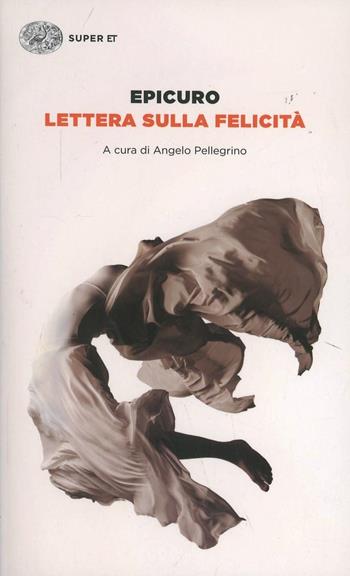 Lettera sulla felicità - Epicuro - Libro Einaudi 2014, Super ET | Libraccio.it