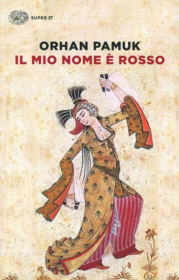 Il mio nome è Rosso - Orhan Pamuk - Libro Einaudi 2014, Super ET | Libraccio.it