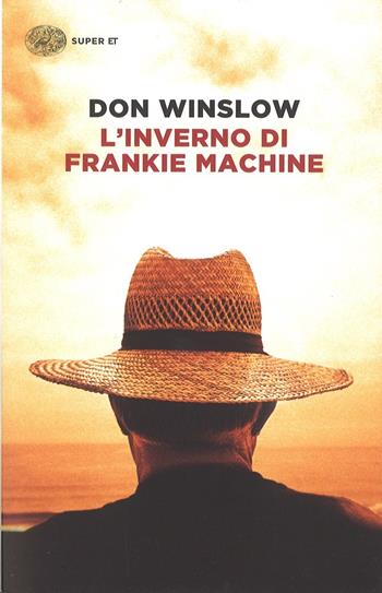 L'inverno di Frankie Machine - Don Winslow - Libro Einaudi 2017, Super ET | Libraccio.it