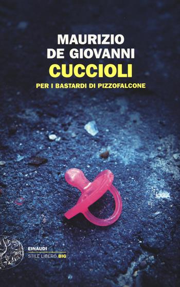 Cuccioli per i Bastardi di Pizzofalcone - Maurizio de Giovanni - Libro Einaudi 2015, Einaudi. Stile libero big | Libraccio.it
