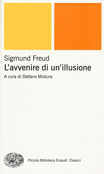 L'avvenire di un'illusione - Sigmund Freud - Libro Einaudi 2015, Piccola biblioteca Einaudi. Nuova serie | Libraccio.it