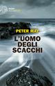 L' uomo degli scacchi - Peter May - Libro Einaudi 2015, Einaudi. Stile libero big | Libraccio.it