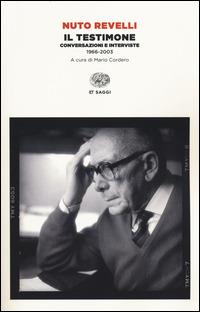 Il testimone. Conversazioni e interviste (1966-2003) - Nuto Revelli - Libro Einaudi 2014, Einaudi tascabili. Saggi | Libraccio.it