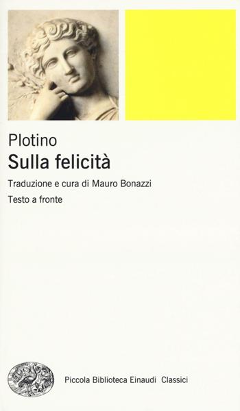Sulla felicità. Testo greco a fronte - Plotino - Libro Einaudi 2016, Piccola biblioteca Einaudi | Libraccio.it