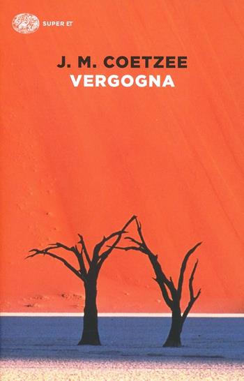 Vergogna - J. M. Coetzee - Libro Einaudi 2014, Super ET | Libraccio.it