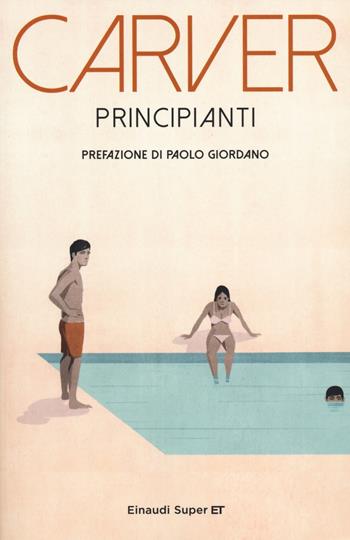 Principianti - Raymond Carver - Libro Einaudi 2014, Super ET | Libraccio.it