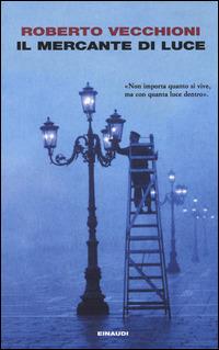 Il mercante di luce - Roberto Vecchioni - Libro Einaudi 2014, I coralli | Libraccio.it