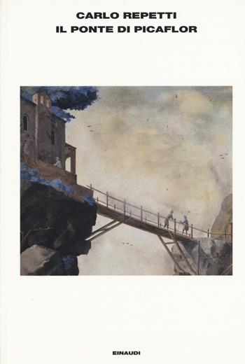 Il ponte di Picaflor - Carlo Repetti - Libro Einaudi 2015, L' Arcipelago Einaudi | Libraccio.it