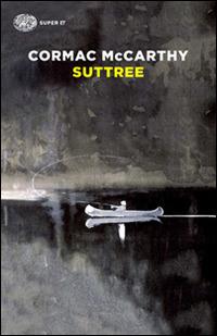Suttree - Cormac McCarthy - Libro Einaudi 2014, Super ET | Libraccio.it