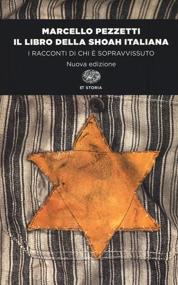 Il libro della Shoah italiana. I racconti di chi è sopravvissuto - Marcello Pezzetti - Libro Einaudi 2015, Einaudi tascabili. Storia | Libraccio.it