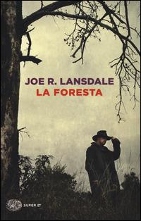 La foresta - Joe R. Lansdale - Libro Einaudi 2015, Super ET | Libraccio.it