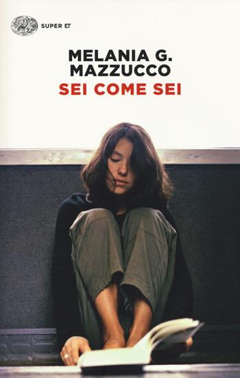 Sei come sei - Melania G. Mazzucco - Libro Einaudi 2015, Super ET | Libraccio.it