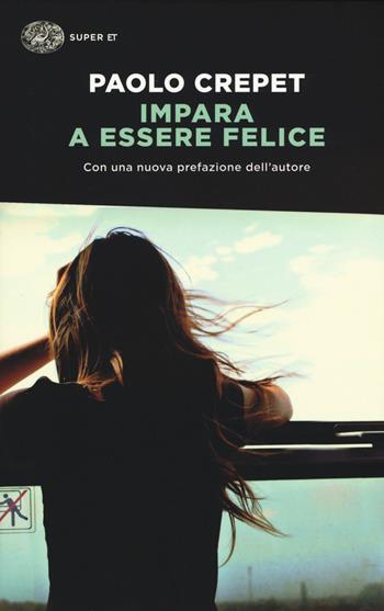 Impara a essere felice - Paolo Crepet - Libro Einaudi 2015, Super ET | Libraccio.it