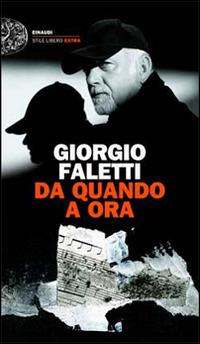 Da quando a ora. Con 2 CD Audio - Giorgio Faletti - Libro Einaudi 2014, Einaudi. Stile libero extra | Libraccio.it