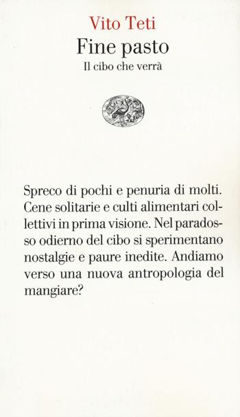 Fine pasto. Il cibo che verrà - Vito Teti - Libro Einaudi 2015, Vele | Libraccio.it