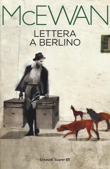 Lettera a Berlino - Ian McEwan - Libro Einaudi 2015, Super ET | Libraccio.it