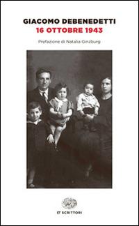 16 ottobre 1943 - Giacomo Debenedetti - Libro Einaudi 2015, Einaudi tascabili. Scrittori | Libraccio.it