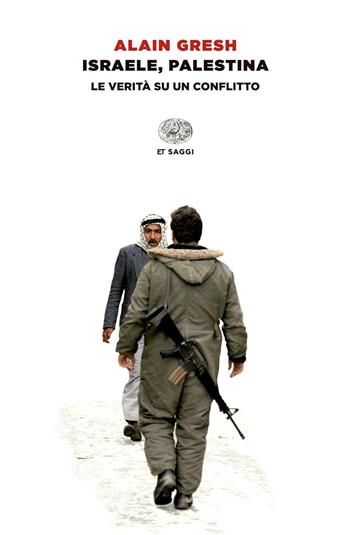Israele, Palestina - Alain Gresh - Libro Einaudi 2015, Einaudi tascabili. Saggi | Libraccio.it