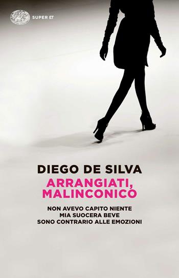 Arrangiati, Malinconico - Diego De Silva - Libro Einaudi 2015, Super ET | Libraccio.it