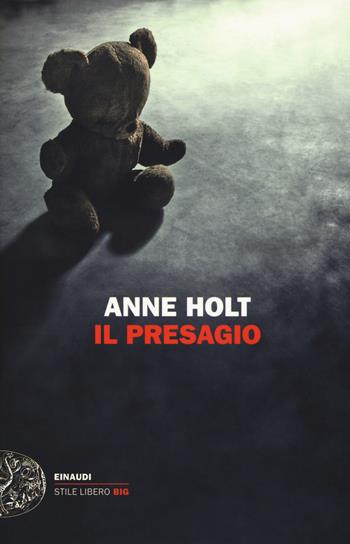 Il presagio - Anne Holt - Libro Einaudi 2017, Einaudi. Stile libero big | Libraccio.it