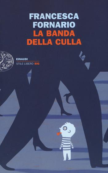 La banda della culla - Francesca Fornario - Libro Einaudi 2015, Einaudi. Stile libero big | Libraccio.it