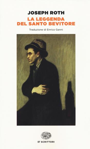 La leggenda del santo bevitore - Joseph Roth - Libro Einaudi 2015, Einaudi tascabili. Scrittori | Libraccio.it