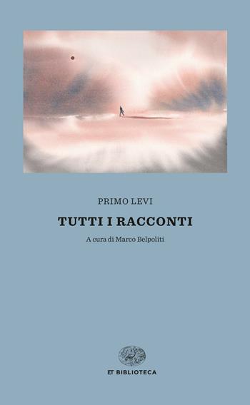 Tutti i racconti - Primo Levi - Libro Einaudi 2015, Einaudi tascabili. Biblioteca | Libraccio.it