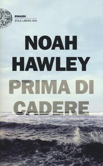 Prima di cadere - Noah Hawley - Libro Einaudi 2017, Einaudi. Stile libero big | Libraccio.it