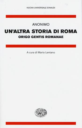 Un' altra storia di Roma. Origo gentis Romanae. Testo latino a fronte - Anonimo - Libro Einaudi 2015, Nuova Universale Einaudi. N.S. | Libraccio.it
