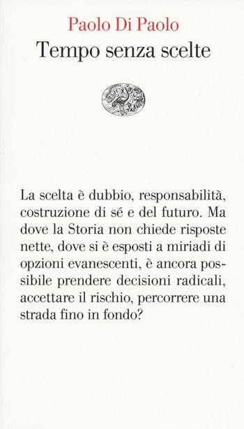 Tempo senza scelte - Paolo Di Paolo - Libro Einaudi 2016, Vele | Libraccio.it