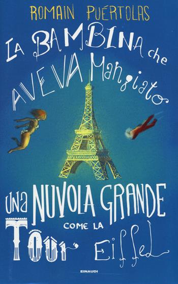 La bambina che aveva mangiato una nuvola grossa come la Tour Eiffel - Romain Puértolas - Libro Einaudi 2015, Supercoralli | Libraccio.it