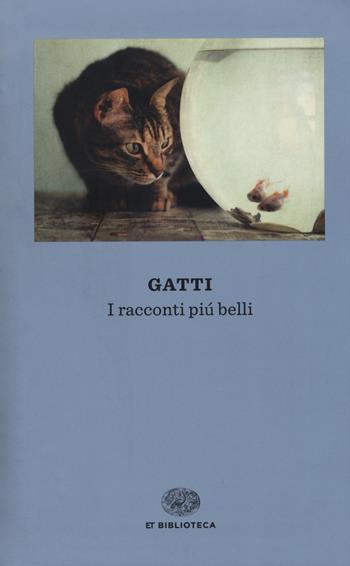 Gatti. I racconti più belli  - Libro Einaudi 2015, Einaudi tascabili. Biblioteca | Libraccio.it