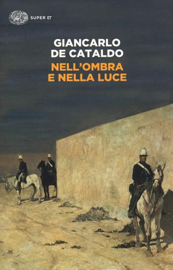 Nell'ombra e nella luce - Giancarlo De Cataldo - Libro Einaudi 2015, Super ET | Libraccio.it