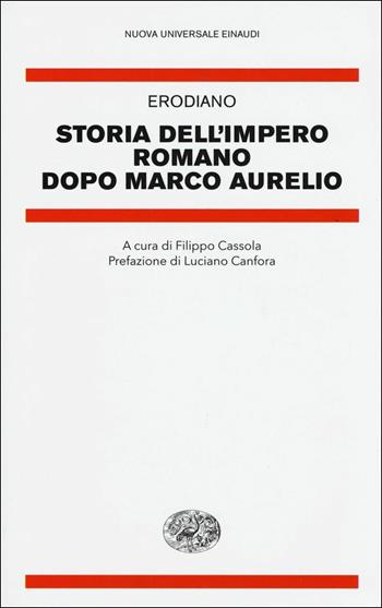Storia dell'impero romano dopo Marco Aurelio - Erodiano - Libro Einaudi 2017, Nuova Universale Einaudi. N.S. | Libraccio.it
