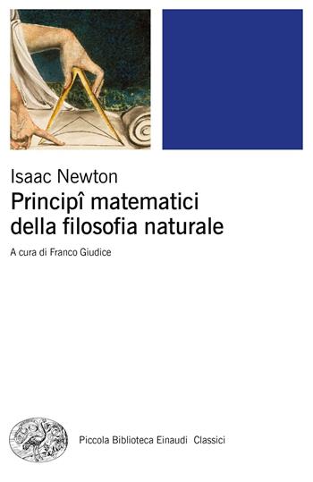 Principî matematici della filosofia naturale - Isaac Newton - Libro Einaudi 2018, Piccola biblioteca Einaudi. Classici | Libraccio.it