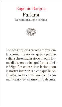 Parlarsi. La comunicazione perduta - Eugenio Borgna - Libro Einaudi 2015, Vele | Libraccio.it