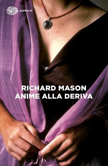 Anime alla deriva - Richard Mason - Libro Einaudi 2015, Super ET | Libraccio.it