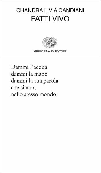 Fatti vivo - Chandra Livia Candiani - Libro Einaudi 2017, Collezione di poesia | Libraccio.it