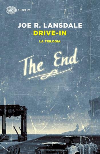 Drive-in. La trilogia - Joe R. Lansdale - Libro Einaudi 2015, Super ET | Libraccio.it