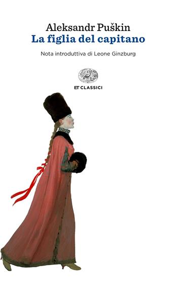 La figlia del capitano - Aleksandr Sergeevic Puškin - Libro Einaudi 2016, Einaudi tascabili. Classici | Libraccio.it