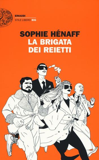 La brigata dei reietti - Sophie Hénaff - Libro Einaudi 2016, Einaudi. Stile libero big | Libraccio.it