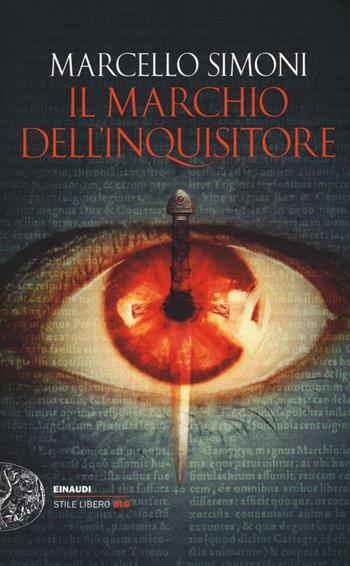 Il marchio dell'inquisitore - Marcello Simoni - Libro Einaudi 2016, Einaudi. Stile libero big | Libraccio.it