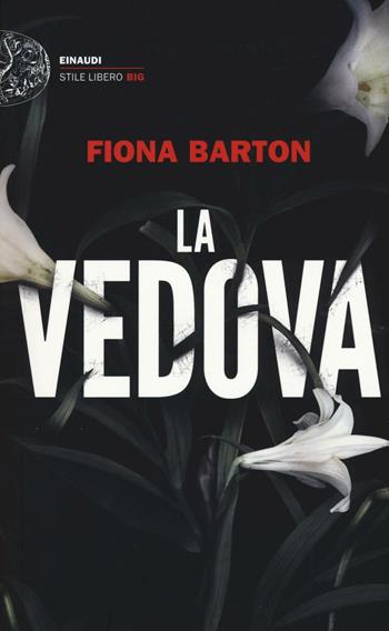 La vedova - Fiona Barton - Libro Einaudi 2016, Einaudi. Stile libero big | Libraccio.it