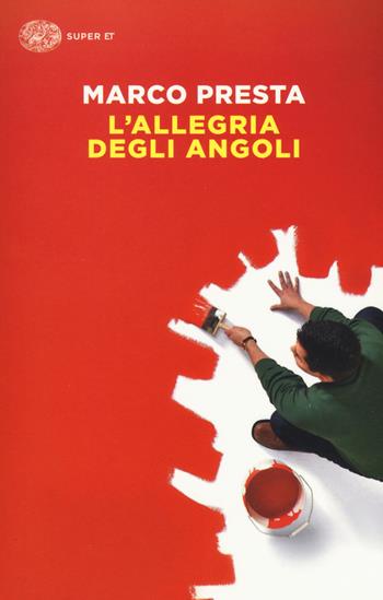 L'allegria degli angoli - Marco Presta - Libro Einaudi 2016, Super ET | Libraccio.it