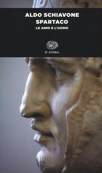 Spartaco. Le armi e l'uomo - Aldo Schiavone - Libro Einaudi 2016, Einaudi. Storia | Libraccio.it