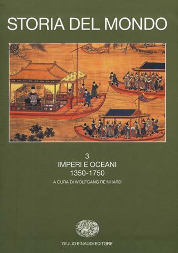 Storia del mondo. Vol. 3: Imperi e oceani (1350-1750). - Iriye - Libro Einaudi 2016, Grandi opere | Libraccio.it