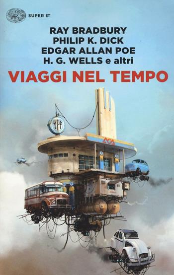 Viaggi nel tempo  - Libro Einaudi 2016, Super ET | Libraccio.it