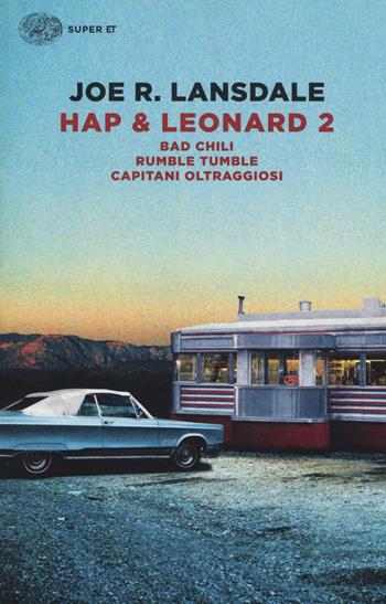 Hap & Leonard 2: Bad Chili-Rumble tumble-Capitani oltraggiosi - Joe R. Lansdale - Libro Einaudi 2016, Super ET | Libraccio.it