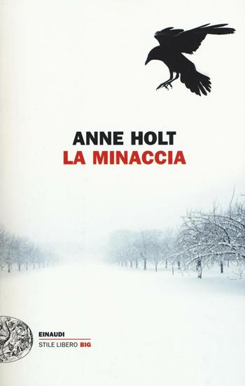 La minaccia - Anne Holt - Libro Einaudi 2016, Einaudi. Stile libero big | Libraccio.it