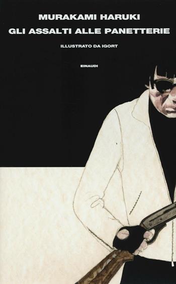 Gli assalti alle panetterie. Ediz. a colori - Haruki Murakami - Libro Einaudi 2016, Supercoralli | Libraccio.it